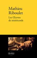 « Les Œuvres de miséricorde » de Mathieu Riboulet
