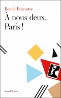 « À nous deux, Paris ! » de Benoît Duteurtre