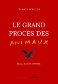 "Le grand procès des animaux" de Jean-Luc Porquet et Jacek Wozniak