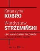 Une avant-garde polonaise - Katarzyna Kobro et Władysław Strzemiński
