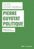 "Pierre Guyotat politique" de Julien Lefort-Favreau