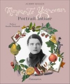 Marguerite Yourcenar - Portrait intime